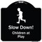Signmission Designer Series-Slow Down Children Play Black & White Heavy-Gauge Aluminum, 18" x 18", BW-1818-9891 A-DES-BW-1818-9891 - alternate 1